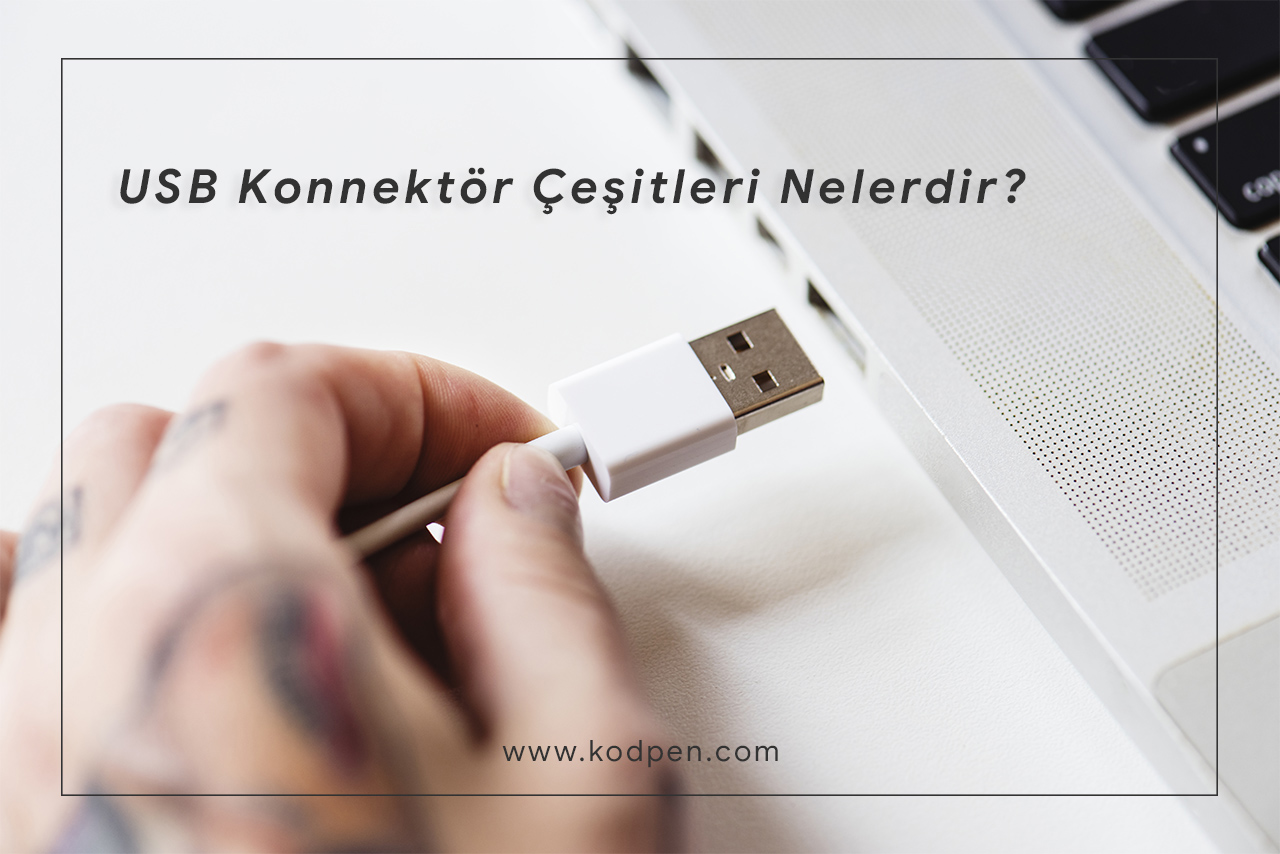 USB Konnektör Çeşitleri Nelerdir?